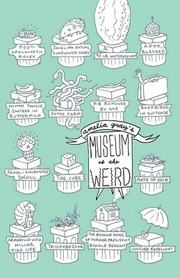 Museum of the Weird by Amelia Gray