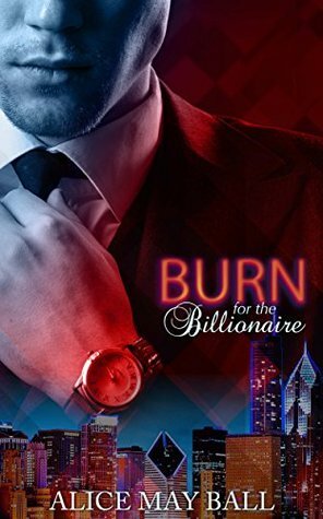 Burn for the Billionaire by Alice May Ball