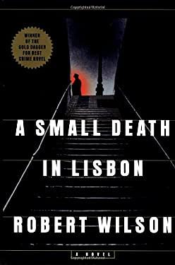 A Small Death in Lisbon by Robert Wilson