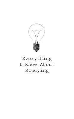 Everything I Know About Studying by O.