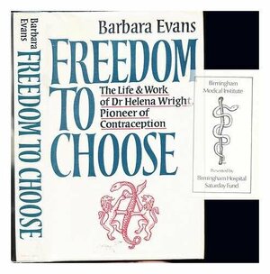 Freedom To Choose: The Life And Work Of Dr. Helena Wright, Pioneer Of Contraception by Barbara Evans