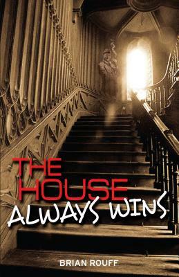The House Always Wins: A Vegas Ghost Story by Brian Rouff