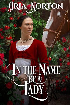 In the Name of a Lady by Aria Norton, Aria Norton