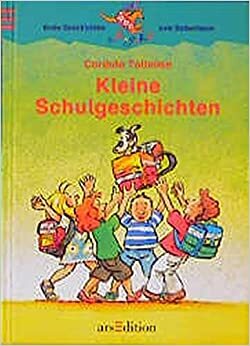 Kleine Schulgeschichten. (Ab 7 J.). by Stephan Baumann, Cordula Tollmien