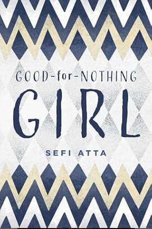 Good-for-Nothing-Girl by Sefi Atta