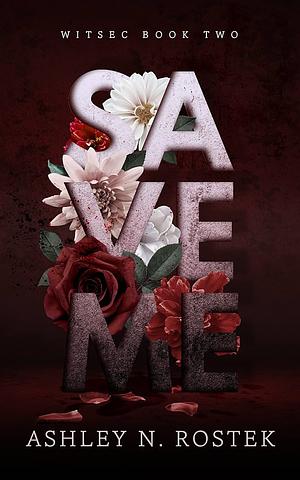 Save Me by Ashley N. Rostek