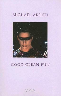 Good Clean Fun by Michael Arditti