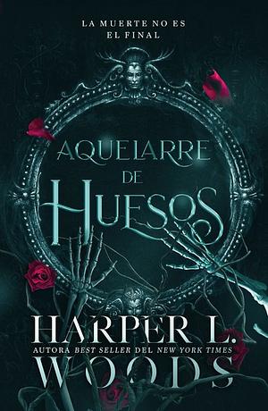 Aquelarre de huesos by Harper L. Woods