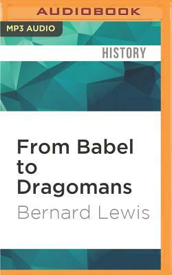 From Babel to Dragomans: Interpreting the Middle East by Bernard Lewis