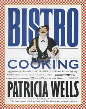 Bistro Cooking by Patricia Wells