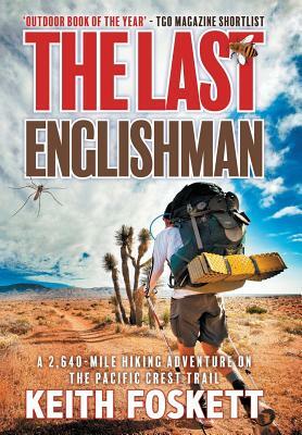 The Last Englishman: A Thru-Hiking Adventure on the Pacific Crest Trail by Keith Foskett