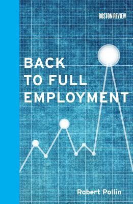 Back to Full Employment by Robert Pollin