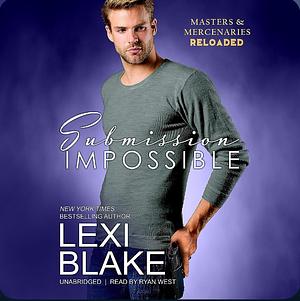 Submission Impossible: Masters and Mercenaries: Reloaded, Book 1 by Lexi Blake