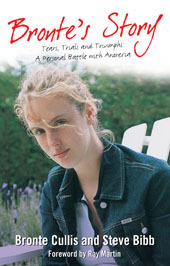 Bronte's Story: Tears, Trials and Triumphs:A Personal Battle with Anorexia by Bronte Cullis, Steven Bibb