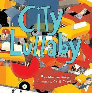 City Lullaby by Marilyn Singer, Carll Cneut