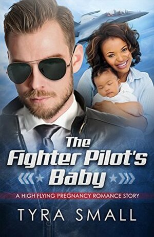 The Fighter Pilot's Baby by Tyra Small