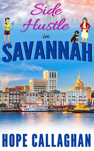 Side Hustle in Savannah: A Made in Savannah Cozy Mystery Novel by Hope Callaghan, Hope Callaghan