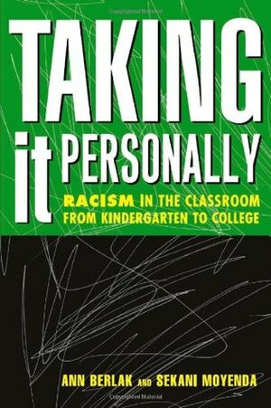 Taking It Personally: Racism in Classroom from Kinderg to College by Ann Berlak