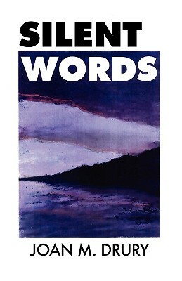 Silent Words by Joan M. Drury