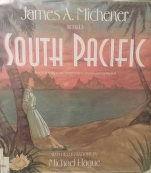 South Pacific as told by James A. Michener by Michael Hague, James A. Michener, Richard Rogers