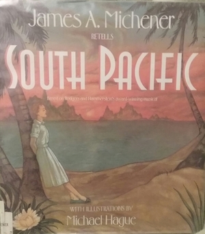 South Pacific as told by James A. Michener by Michael Hague, Richard Rogers, James A. Michener