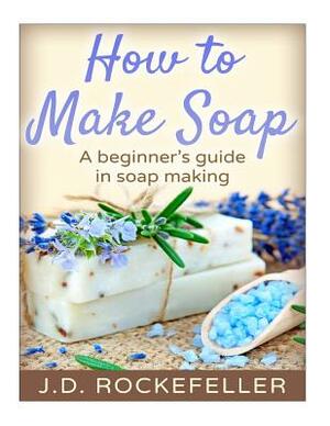 How to Make Soap by J. D. Rockefeller