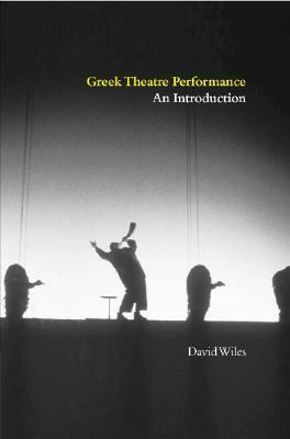 Greek Theatre Performance: An Introduction by David Wiles