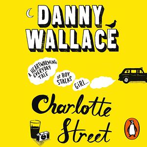 Charlotte Street by Danny Wallace