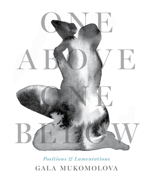 One Above One Below: Positions & Lamentations by Gala Mukomolova