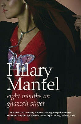 Eight Months on Ghazzah Street by Hilary Mantel