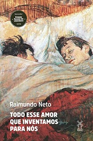 Todo esse amor que inventamos para nós by Raimundo Neto