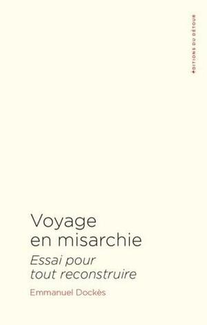 Voyage en misarchie - Essai pour tout reconstruire by Emmanuel Dockès