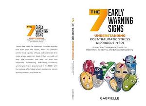 The Seven Early Warning signs: Understanding Post-Traumatic Stress Disorder (PTSD): Master the Therapeutic Steps for Resilience, Recovery, and Emotional Stability by Gabrielle, Gabrielle