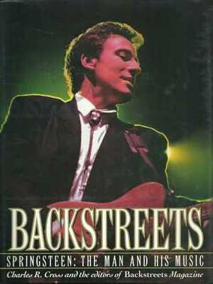 Backstreets: Springsteen: The Man and His Music by Charles R. Cross