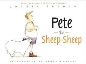 Pete the Sheep-Sheep by Jackie French, Bruce Whatley