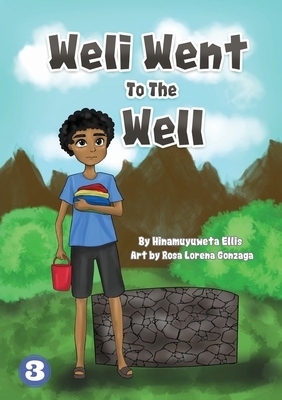 Weli Went To The Well by Hinamuyuweta Ellis