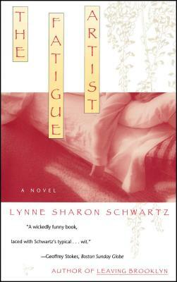 The Fatigue Artist by Lynne Sharon Schwartz