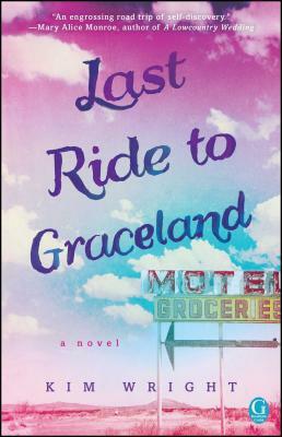 Last Ride to Graceland by Kim Wright