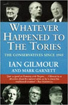Whatever Happened To The Tories by Mark Garnett, Ian Gilmour