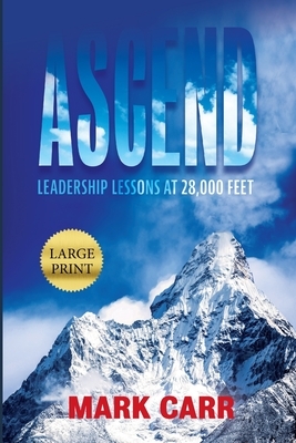 Ascend: Leadership Lessons at 28,000 Feet by Mark Carr