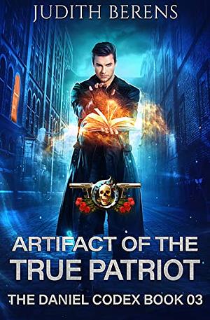 Artifact of the True Patriot by Judith Berens