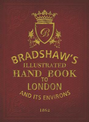 Bradshaw's Handbook to London by George Bradshaw