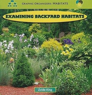 Examining Backyard Habitats by Zelda King