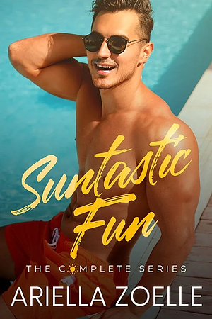 Suntastic Fun: The Complete Series by Ariella Zoelle
