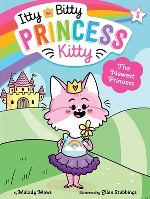 The Newest Princess, Volume 1 by Melody Mews