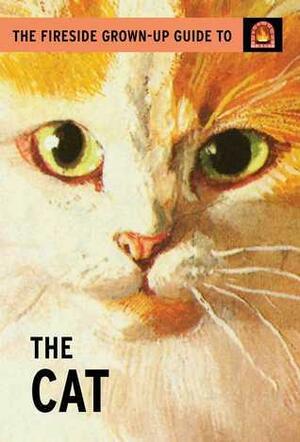 The Fireside Grown-Up Guide to the Cat by Jason Hazeley, Joel Morris