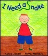 I Need a Snake by Petra Mathers, Lynne Jonell