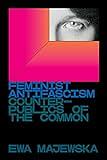 Feminist Antifascism. Counterpublics of the Common by Ewa Majewska