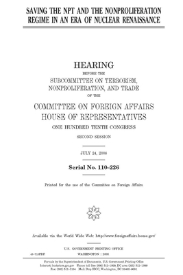 Saving the NPT and the nonproliferation regime in an era of nuclear renaissance by United Stat Congress, Committee on Foreign Affairs (house), United States House of Representatives