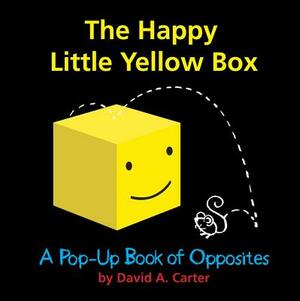 The Happy Little Yellow Box: A Pop-Up Book of Opposites by David A. Carter